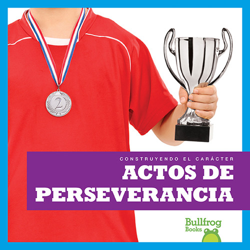 Actos de perseverancia (Showing Perseverance) (Spanish Edition) by Rebecca Pettiford, 9781620319796