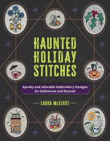 Haunted Holiday Stitches (Spooky and Adorable Embroidery Designs for Halloween and Beyond) by Laura McElroy, 9798888143919
