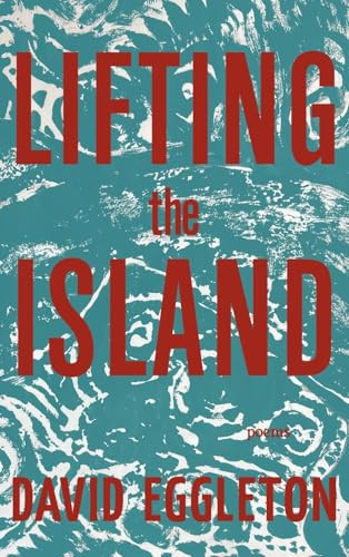 Lifting the Island (Poems) by David Eggleton, 9781636282923