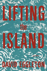 Lifting the Island (Poems) - 9781636282909 by David Eggleton, 9781636282909
