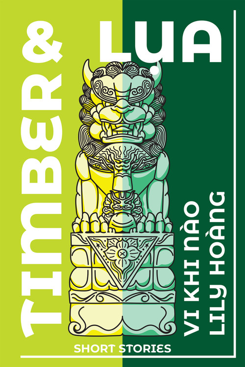 Timber and Lua (Stories) by Lily Hoàng, Vi Khi Nào, 9781636284316