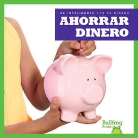 Ahorrar dinero (Saving Money) (Spanish Edition) by Nadia Higgins, 9781620319970