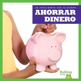 Ahorrar dinero (Saving Money) (Spanish Edition) by Nadia Higgins, 9781620319970