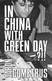In China with Green Day by Aaron Cometbus, 9798887441382