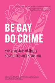 Be Gay, Do Crime (Everyday Acts of Queer Resistance and Rebellion) - 9798887441306 by Zane McNeill, Riley Clare Valentine, Blu Buchanan, Cindy Barukh Milstein, Working Class History, 9798887441306