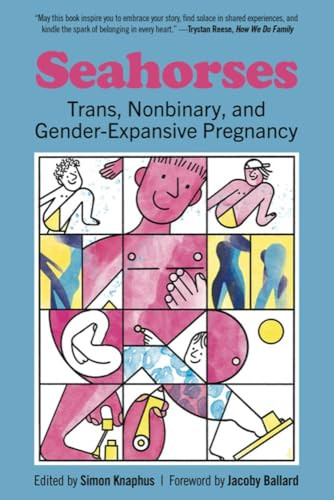 Seahorses (Trans, Nonbinary, and Gender-Expansive Pregnancy) by Simon Knaphus, Jacoby Ballard, 9798887441283