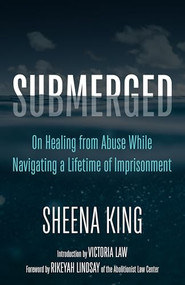 Submerged (On Healing from Abuse While Navigating a Lifetime of Imprisonment) by Sheena King, Rikeyah Lindsay, Victoria Law, 9798887441344