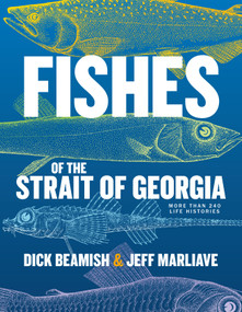 Fishes of the Strait of Georgia (More than 240 Life Histories) by Dick Beamish, Jeff Marliave, 9781990776830