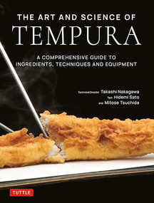 The Art and Science of Tempura (A Comprehensive Guide to Ingredients, Techniques and Equipment) by Takashi Nakagawa, Hidemi Sato, Mitose Tsuchida, 9784805319123