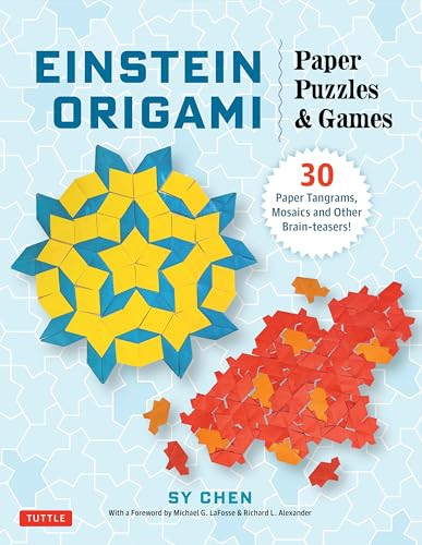 Einstein Origami Paper Puzzles & Games (30 Paper Tangrams, Mosaics and Other Brain-teasers!) by Sy Chen, Michael G. LaFosse, 9780804859097