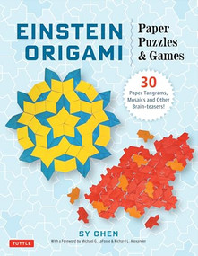 Einstein Origami Paper Puzzles & Games (30 Paper Tangrams, Mosaics and Other Brain-teasers!) by Sy Chen, Michael G. LaFosse, 9780804859097
