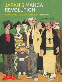 Japan's Manga Revolution (From Painted Scrolls to Comic Books 1680 -1920) by Andreas Marks, 9784805319017