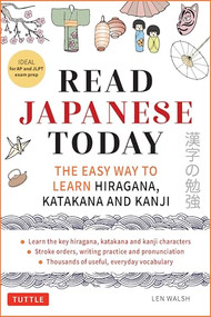 Read Japanese Today (The Easy Way to Learn Hiragana, Katakana and Kanji) by Len Walsh, 9784805319574