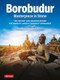 Borobudur: Masterpiece in Stone (The History and Meaning Behind the World's Largest Buddhist Monument (Revised Third Edition)) by John N. Miksic, Anita Tranchini, 9780804859011