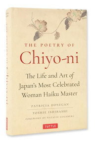 The Poetry of Chiyo-ni (The Life and Art of Japan's Most Celebrated Woman Haiku Master) by Patricia Donegan, Yoshie Ishibashi, Natalie Goldberg, 9784805318669