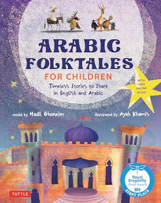 Arabic Folktales for Children (Timeless Stories to Share in English and Arabic (Free Online Audio Recordings and Bilingual Text)) by Hadil Ghoneim, Ayah Khamis, Marcia Lynx Qualey, 9780804858076