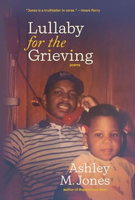 Lullaby for the Grieving by Ashley M. Jones, 9798885740586