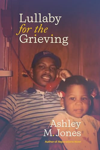 Lullaby for the Grieving by Ashley M. Jones, 9798885740586