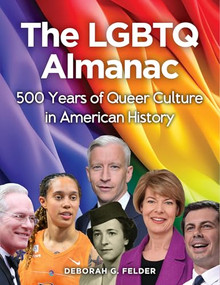 The LGBTQ Almanac (500 Years of Queer Culture in American History) by Deborah G. Felder, 9781578597130