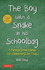 The Boy with A Snake in his Schoolbag (A Memoir from Manila (Or Something Like That)) - 9780804859202 by Bob Ong, Freely Abrigo, 9780804859202