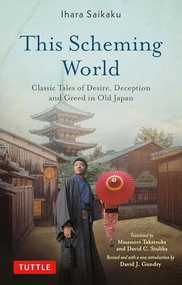 This Scheming World (Classic Tales of Desire, Deception and Greed in Old Japan) - 9780804859325 by Ihara Saikaku, Masanori Takatsuka, David C. Stubbs, David J. Gundry, 9780804859325