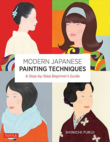 Modern Japanese Painting Techniques (A Step-by-Step Beginner's Guide (over 21 Lessons and 300 Illustrations)) - 9780804859370 by Shinichi Fukui, 9780804859370
