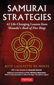 Samurai Strategies (42 Life-Changing Lessons from Musashi's Book of Five Rings) by Boye Lafayette De Mente, Alexander Bennett, 9784805319802
