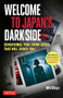 Welcome to Japan's Dark Side (Sensational True Crime Cases That Will Shock You!) by Bertrand Puard Mcskyz, Abigael Giroud, 9784805319994