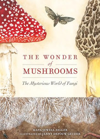The Wonder of Mushrooms (The Mysterious World of Fungi) by Maya Jewell Zeller, Jenny DeFouw Geuder, 9781647554668