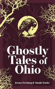 Ghostly Tales of Ohio by Jessica Freeburg, Natalie Fowler, 9781647555429