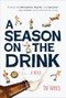 A Season on the Drink (A Novel) by Pat Harris, 9781647555825