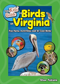 The Kids' Guide to Birds of Virginia (Fun Facts, Activities, and 87 Cool Birds) by Stan Tekiela, 9781647555887