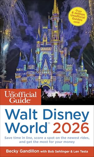 The Unofficial Guide to Walt Disney World 2026 by Becky Gandillon, Bob Sehlinger, Len Testa, 9781628091700