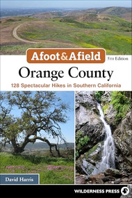 Afoot & Afield: Orange County (128 Spectacular Hikes in Southern California) by David Harris, 9781643590790