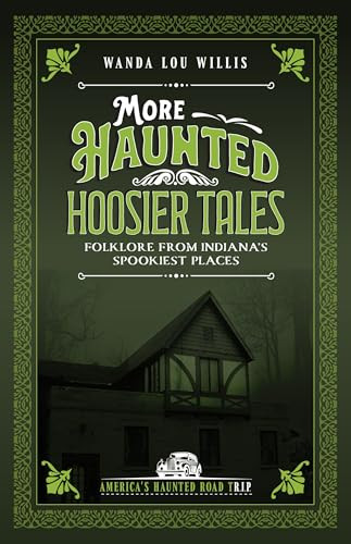 More Haunted Hoosier Tales (Folklore from Indiana's Spookiest Places) by Wanda Lou Willis, 9781578604234