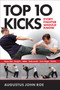 Top 10 Kicks (Every Fighter Should Know) by Augustus John Roe, 9781594393686