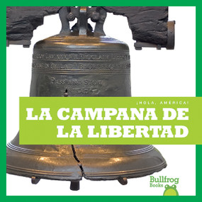 La Campana de la Libertad (Liberty Bell) (Spanish Edition) by R.J. Bailey, 9781620315033