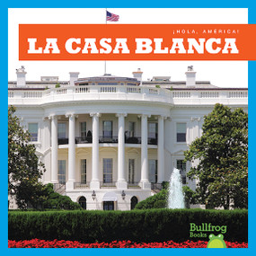 La Casa Blanca (White House) (Spanish Edition) by R.J. Bailey, 9781620315064