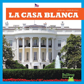 La Casa Blanca (White House) (Spanish Edition) by R.J. Bailey, 9781620315064
