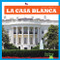 La Casa Blanca (White House) (Spanish Edition) by R.J. Bailey, 9781620315064