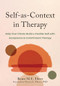 Self-as-Context in Therapy (Help Your Clients Build a Flexible Self with Acceptance and Commitment Therapy) by Beate M.E. Ebert, Steven C. Hayes, 9781648483530
