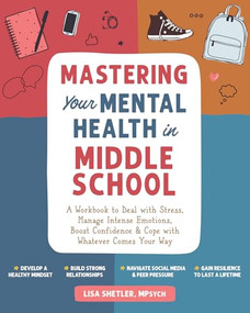 Mastering Your Mental Health in Middle School by Lisa Shetler, 9781648485633