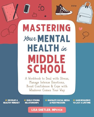 Mastering Your Mental Health in Middle School by Lisa Shetler, 9781648485633