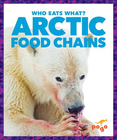 Arctic Food Chains by Rebecca Pettiford, 9781620313008