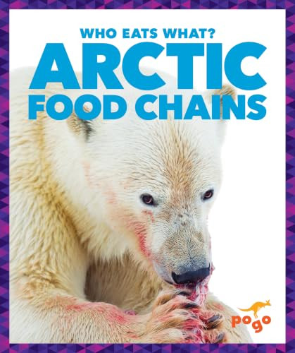 Arctic Food Chains by Rebecca Pettiford, 9781620313008