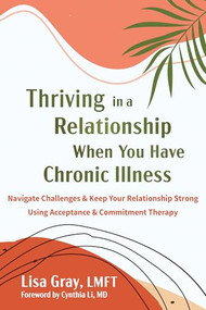 Thriving in a Relationship When You Have Chronic Illness by Lisa Gray, Cynthia Li, 9781648486081