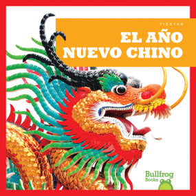 El Año Nuevo Chino (Chinese New Year) (Spanish Edition) - 9781620312391 by Rebecca Pettiford, 9781620312391