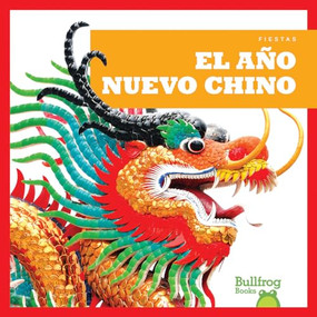 El Año Nuevo Chino (Chinese New Year) (Spanish Edition) - 9781620312391 by Rebecca Pettiford, Erika Robledo, 9781620312391