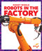 Robots in the Factory - 9781620312186 by Jenny Fretland VanVoorst, Dana Flemming, 9781620312186