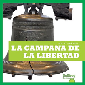 La Campana de la Libertad (Liberty Bell) (Spanish Edition) - 9781620315187 by R.J. Bailey, 9781620315187